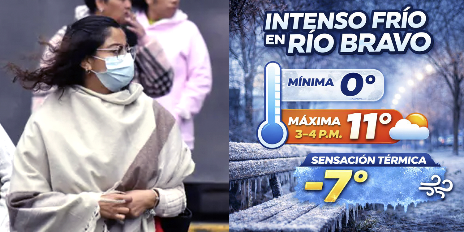 Río Bravo iniciará la semana en 0ºC